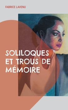 Paperback Soliloques et trous de mémoire [French] Book