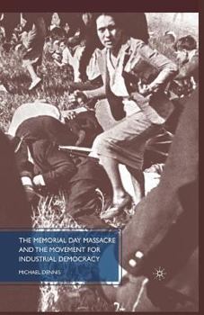 Paperback The Memorial Day Massacre and the Movement for Industrial Democracy Book