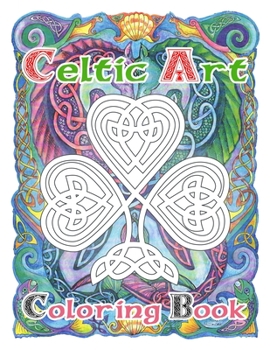 Celtic Art Coloring Book: Celtic Art and Mandalas Coloring Book fir Stress Relief and Relaxation