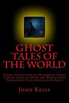 Paperback Ghost Tales of the World: Spooky Collection of Historical Ghost Stories from all Over the World Book