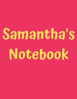 Samantha’s Notebook: Pink Cover, College Ruled, 100 Sheets, 8.5" x 11" (Letter Size), White Paper (Women's Custom Names)