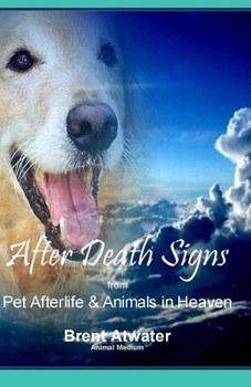 Paperback After Death Signs from Pet Afterlife & Animals in Heaven: How to Ask for Signs & Visits and What it Means Book