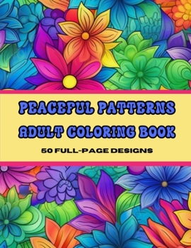 Paperback Peaceful Patterns Adult Coloring Book: 50 Full Page Designs Book