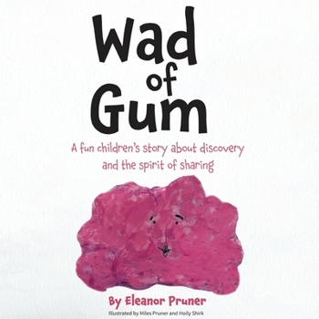 Paperback Wad of Gum: A fun children's story about discovery and the spirit of sharing Book