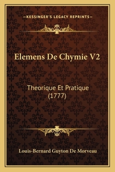 Paperback Elemens De Chymie V2: Theorique Et Pratique (1777) [French] Book