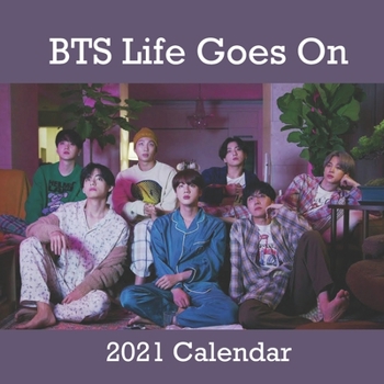 Paperback BTS Life Goes On 2021 calendar: BTS Life Goes On 2021 calendar: calendar 8.5x 8.5 glossy Calendar 2021 perfect to decorate your office or desk or as t Book