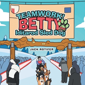 Paperback Teamwork! Betty the Iditarod Sled Dog Book