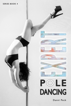 Paperback Expert Pole Dancing: For Fitness and Fun Book