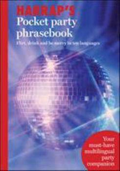 Paperback Harrap's Pocket Party Phrasebook: Flirt, Drink and Be Merry in Ten Languages Book