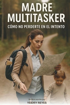 Paperback Madre Multitasker: Como no perderte en el intento [Spanish] Book