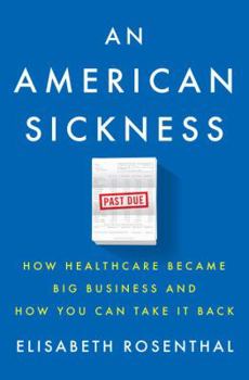 Hardcover An American Sickness: How Healthcare Became Big Business and How You Can Take It Back Book