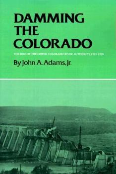 Paperback Damming the Colorado: The Rise of the Lower Colorado River Authority, 1933-1939 Book
