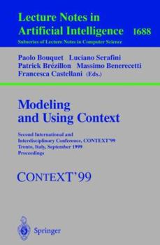 Paperback Modeling and Using Context: Second International and Interdisciplinary Conference, Context'99, Trento, Italy, September 9-11, 1999, Proceedings Book