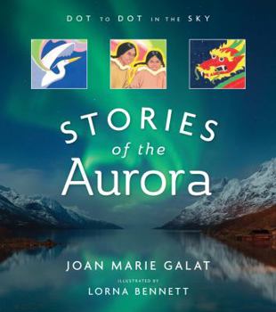 Paperback Dot to Dot in the Sky (Stories of the Aurora): The Myths and Facts of the Northern Lights Book