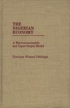Hardcover The Nigerian Economy: A Macroeconometric and Input-Output Model Book
