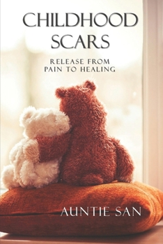 Paperback Childhood Scars Release From Pain To Healing Book
