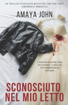 Sconosciuto Nel Mio Letto: Un thriller psicologico mozzafiato con una forte componente romantica (Italian Edition)