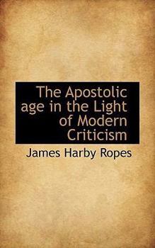 The Apostolic Age in the Light of Modern Criticism
