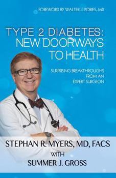 Type 2 Diabetes: New Doorways to Health: Surprising Breakthroughs from an Expert Surgeon