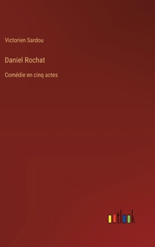 Hardcover Daniel Rochat: Comédie en cinq actes [French] Book