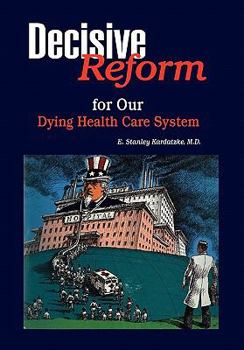 Paperback Decisive Reform for Our Dying Health Care System Book