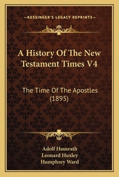 Paperback A History Of The New Testament Times V4: The Time Of The Apostles (1895) Book