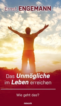 Hardcover Das Unmögliche im Leben erreichen: Wie geht das? [German] Book