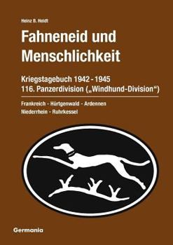 Paperback Fahneneid und Menschlichkeit - Kriegstagebuch 116. Panzerdivision ("Windhund-Division") 1942-1945: Frankreich - Hürtgenwald - Ardennen - Niederrhein - [German] Book