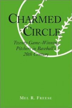 Paperback Charmed Circle: Twenty-Game-Winning Pitchers in Baseball's 20th Century Book