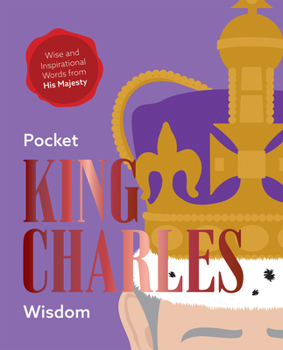 Hardcover Pocket King Charles Wisdom: Wise and Inspirational Words from His Majesty Book