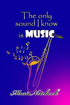 Paperback Music Noteboook: The Only Sound I Know Is MUSIC Book