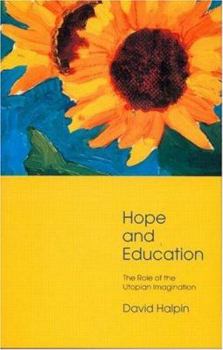 Paperback Hope and Education: The Role of the Utopian Imagination Book