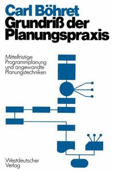 Paperback Grundriß Der Planungspraxis: Mittelfristige Programmplanung Und Angewandte Planungstecbniken [German] Book