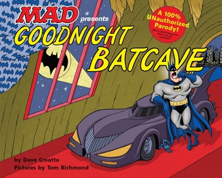 Goodnight Batcave - Book  of the Mad Presents: A 100% Unauthorized Parody