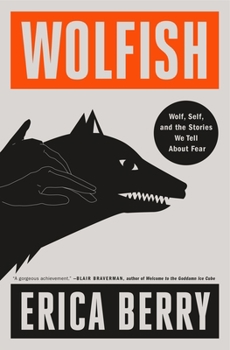 Hardcover Wolfish: Wolf, Self, and the Stories We Tell about Fear Book