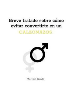 Paperback Breve tratado sobre cómo evitar convertirte en un calzonazos [Spanish] Book