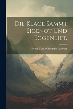 Paperback Die Klage sammt Sigenot und Eggenliet. [German] Book