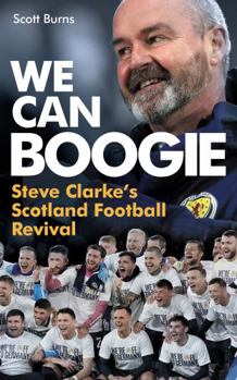 Paperback We Can Boogie: Steve Clarke's Scotland Football Revival Book