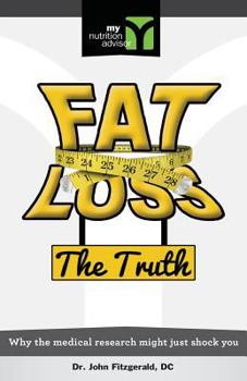 Paperback Fat Loss The Truth: Why the medical research might just Shock You Book