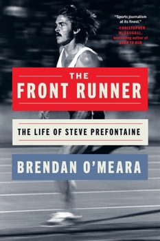 The Front Runner: The Life of Steve Prefontaine
