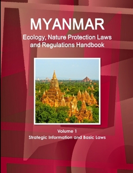 Paperback Myanmar Ecology, Nature Protection Laws and Regulations Handbook Volume 1 Strategic Information and Basic Laws Book
