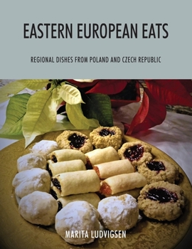 Paperback Eastern European Eats: Regional Dishes from Poland and Czech Republic Book