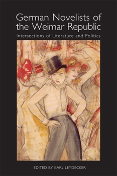 Paperback German Novelists of the Weimar Republic: Intersections of Literature and Politics Book