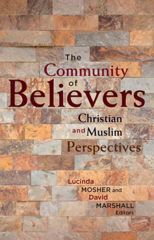 Paperback The Community of Believers: Christian and Muslim Perspectives Book