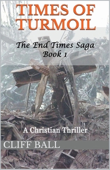 Times of Turmoil - Book #1 of the End Times Saga