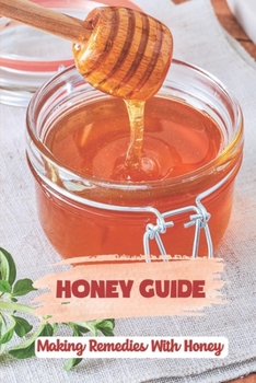 Paperback Honey Guide: Making Remedies With Honey: Recipes Book