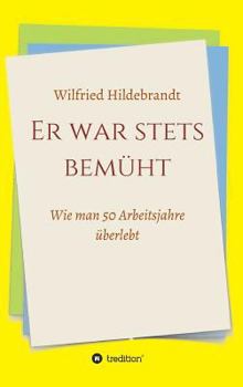 Hardcover Er war stets bemüht: Wie man 50 Arbeitsjahre überlebt [German] Book