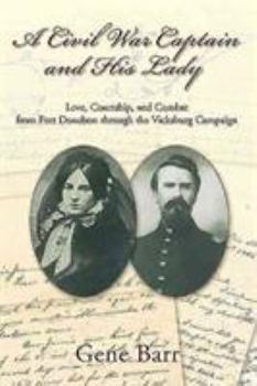 Hardcover A Civil War Captain and His Lady: Love, Courtship, and Combat from Fort Donelson Through the Vicksburg Campaign Book