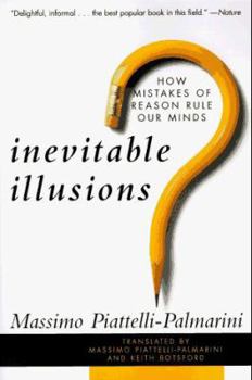Paperback Inevitable Illusions: How Mistakes of Reason Rule Our Minds Book