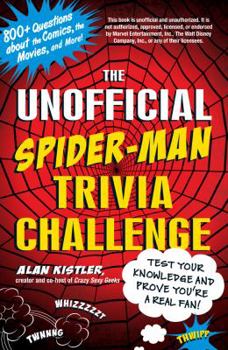 Paperback The Unofficial Spider-Man Trivia Challenge: Test Your Knowledge and Prove You're a Real Fan! Book